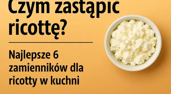 Biała miseczka z sypką masą, przypominającą ser. Tekst pyta "Czym zastąpić ricottę?", sugerując najlepsze zamienniki, w tym ricotta bez laktozy.