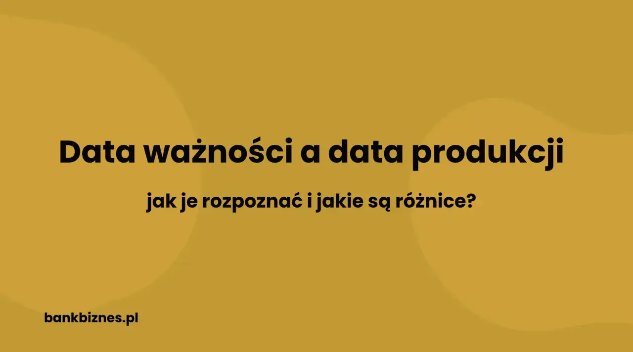 Data ważności a data produkcji: jak je rozpoznać i jakie są różnice? Dowiedz się, jak czytać daty ważności produktów.